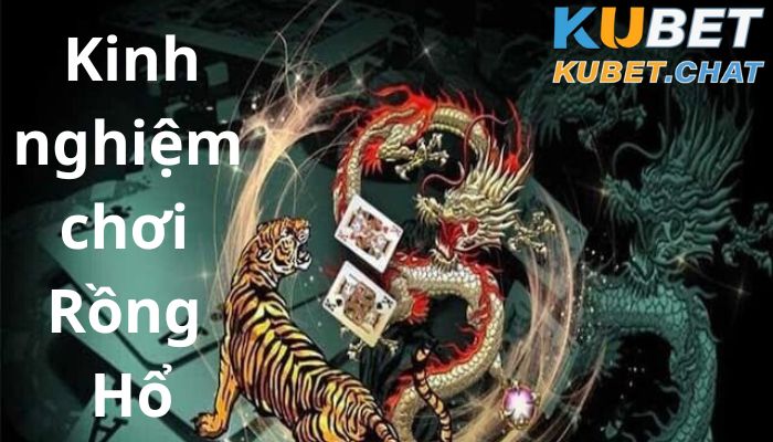 Kinh nghiệm chơi Rồng Hổ