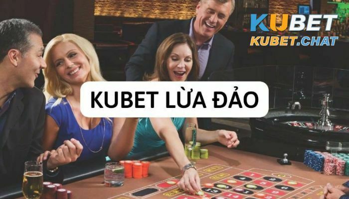 Kubet lừa đảo như thế nào? Bóc trần sự thật Kubet bịp