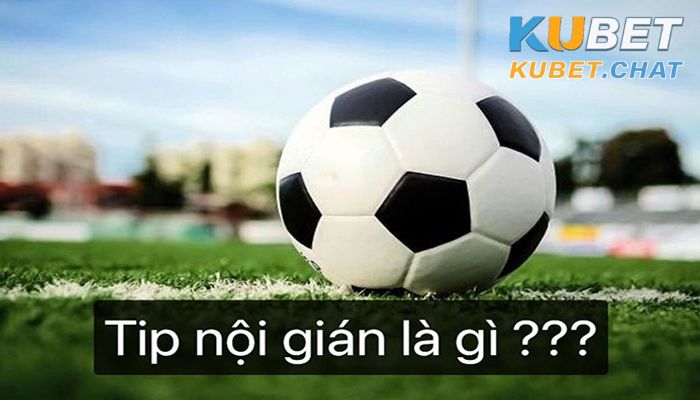 Tips nội gián là gì?