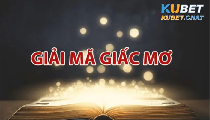 Giải mã giấc mơ chính xác chi tiết